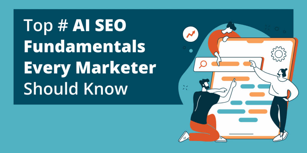 AI SEO Fundamentals vs. Foundational SEO: What’s Changed, What Hasn’t