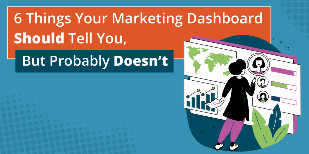 What Your Marketing Dashboard Isn’t Showing You, And How Ours Does